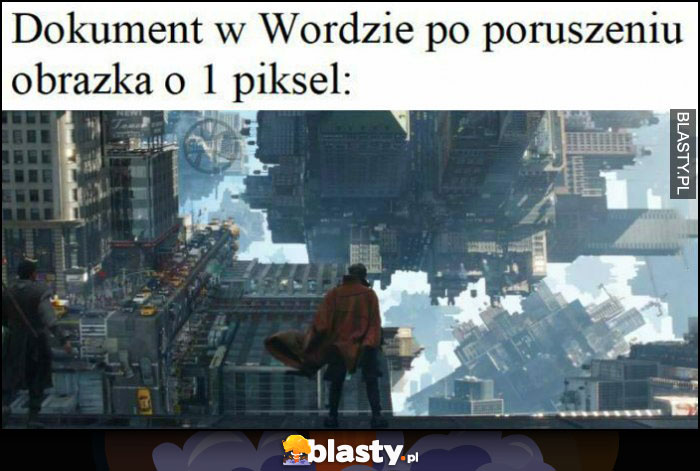 Dokument w Wordzie po poruszeniu obrazka o 1 piksel wszystko się rozsypało