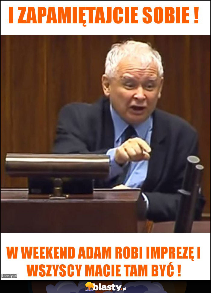 I zapamiętajcie sobie ! I zapamiętajcie sobie !