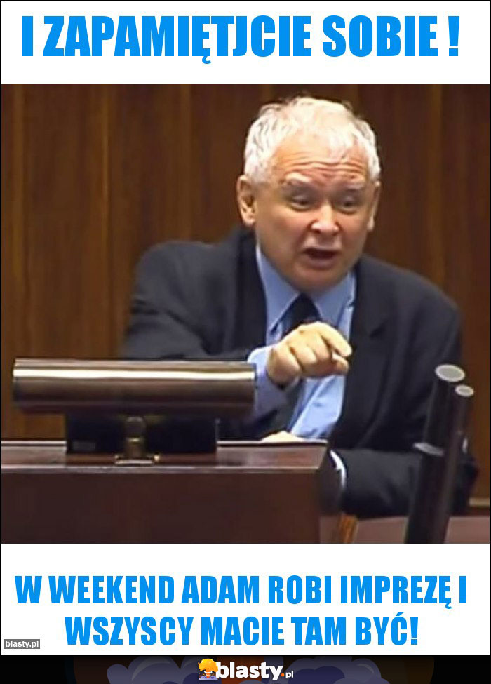 I zapamiętjcie sobie ! I zapamiętjcie sobie !