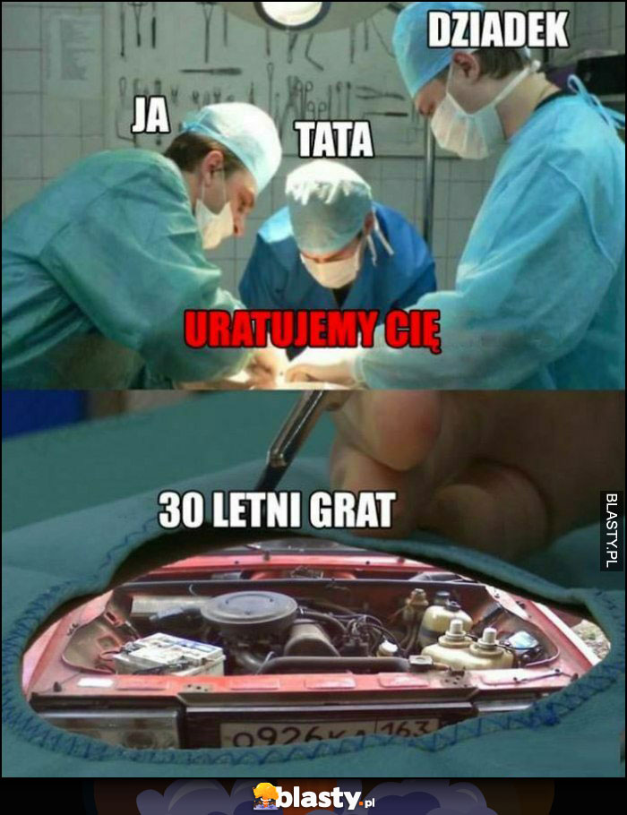 Ja, tata, dziadek operacja uratujemy Cię, naprawiają 30-letniego grata stary samochód