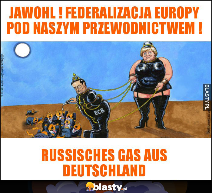 jawohl ! federalizacja europy pod naszym przewodnictwem ! jawohl ! federalizacja europy pod naszym przewodnictwem !