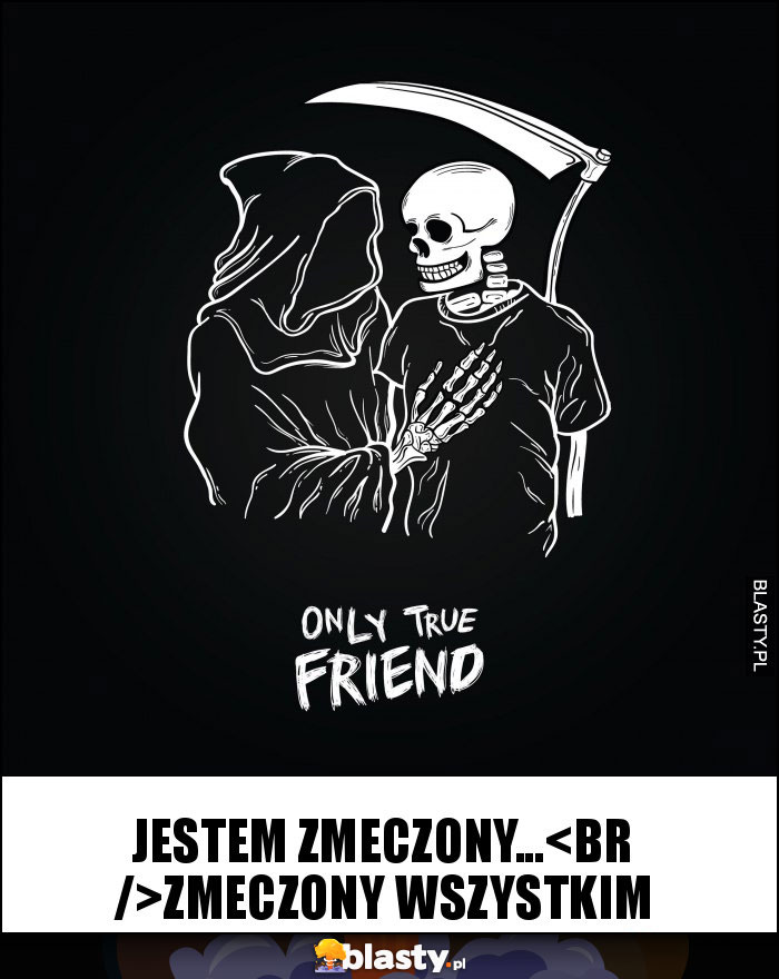 jestem zmeczony...
zmeczony wszystkim jestem zmeczony...
zmeczony wszystkim