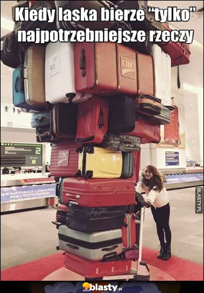 Kiedy laska bierze tylko najpotrzebniejsze rzeczy na wyjazd pełno walizek
