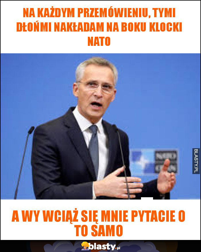 na każdym przemówieniu, tymi dłońmi nakładam na boku klocki nato na każdym przemówieniu, tymi dłońmi nakładam na boku klocki nato