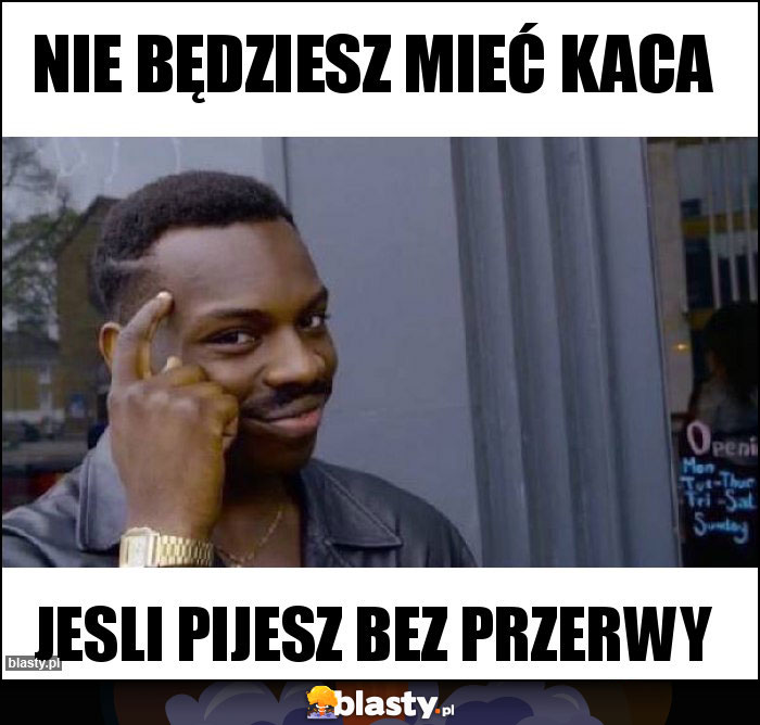 Nie będziesz mieć kaca Nie będziesz mieć kaca