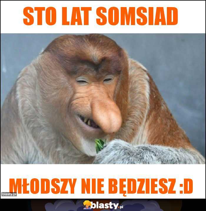 Sto lat somsiad Sto lat somsiad