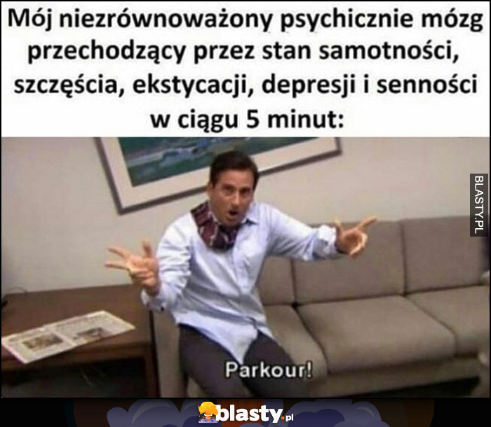 The Office parkour Mój niezrównoważony psychicznie mózg przechodzący przez stan samotności, szczęścia, ekscytacji, depresji i senności w ciągu 5 minut