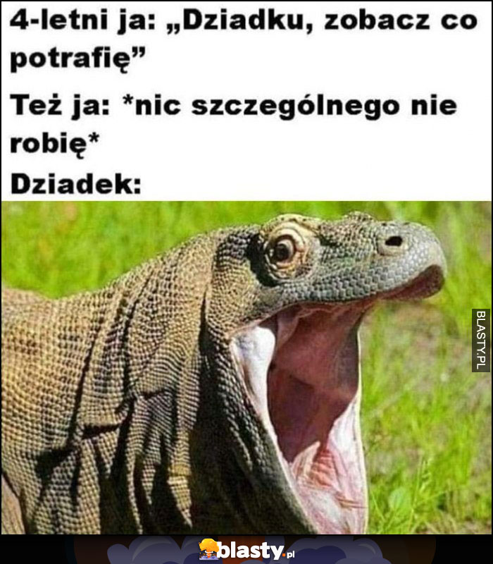 4-letni ja: dziadku zobacz co potrafię vs też ja: nic szczególnego nie robię, dziadek zdziwiony zszokowany