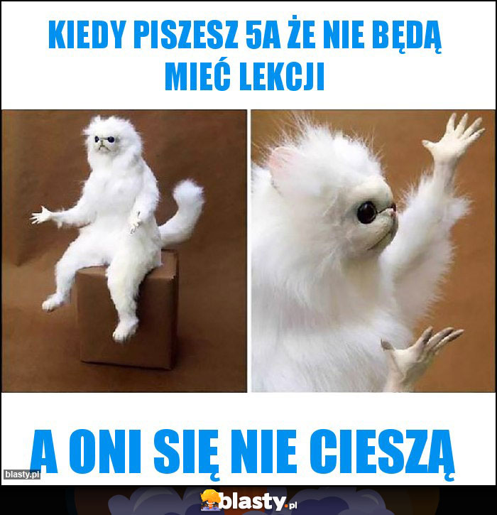 Kiedy piszesz 5a że nie będą mieć lekcji Kiedy piszesz 5a że nie będą mieć lekcji