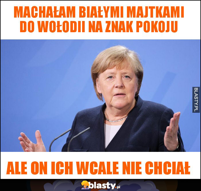 machałam białymi majtkami do wołodii na znak pokoju machałam białymi majtkami do wołodii na znak pokoju