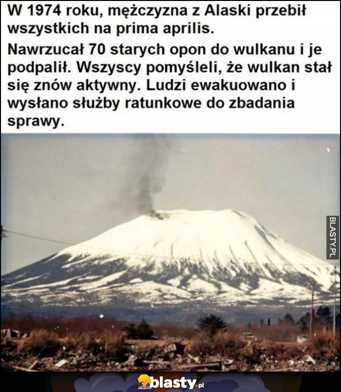 Mężczyzna z Alaski nawrzucał starych opon do wulkanu i je podpalił, ludzie myśleli że wulkan jest znów aktywny prima aprilis żart dowcip