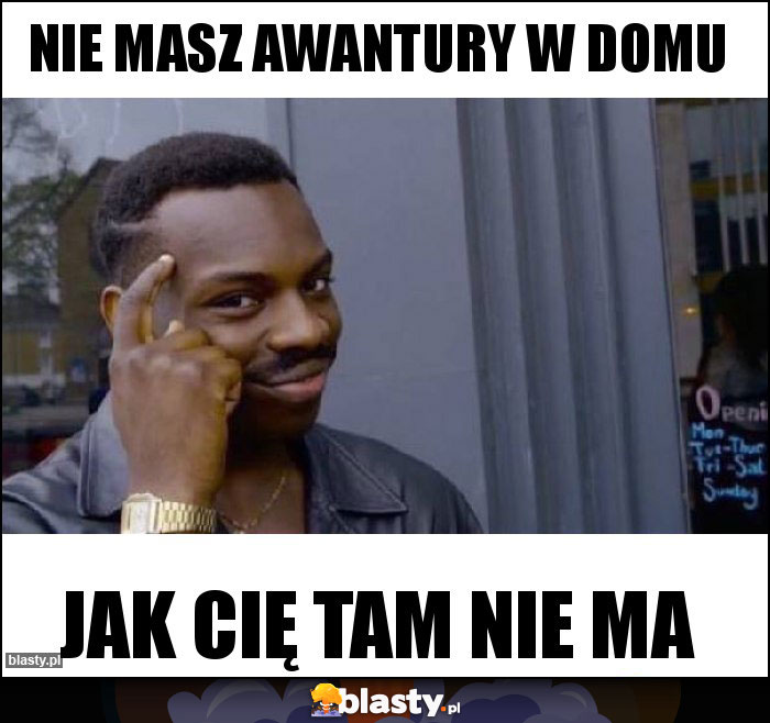 Nie masz awantury w domu Nie masz awantury w domu