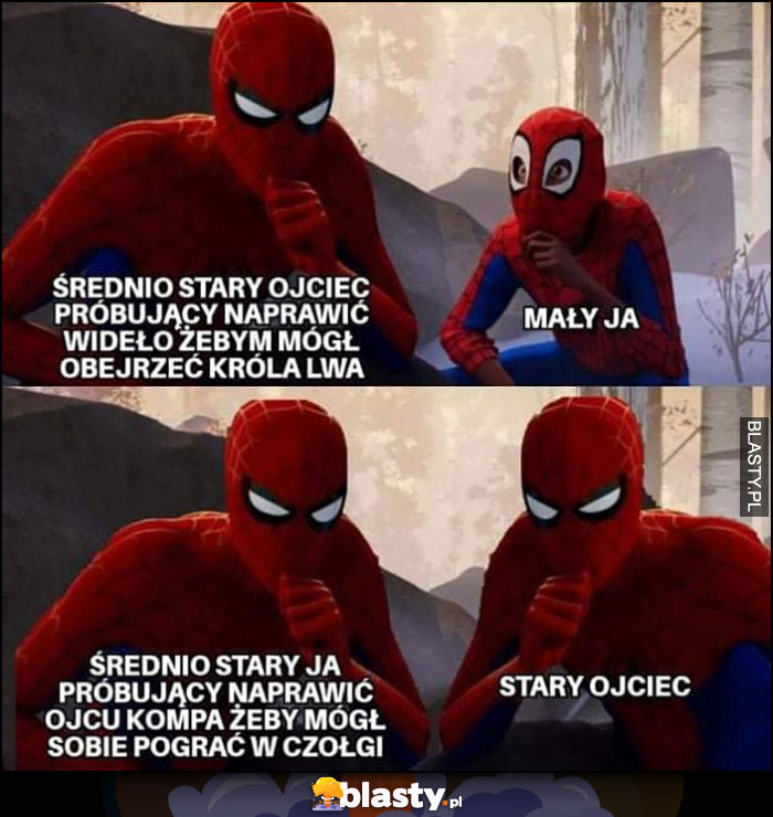 Spiderman średnio stary ojciec próbujący naprawić wideo żebym mógł obejrzeć Króla Lwa, średnio stary ja próbujący naprawić ojcu kompa