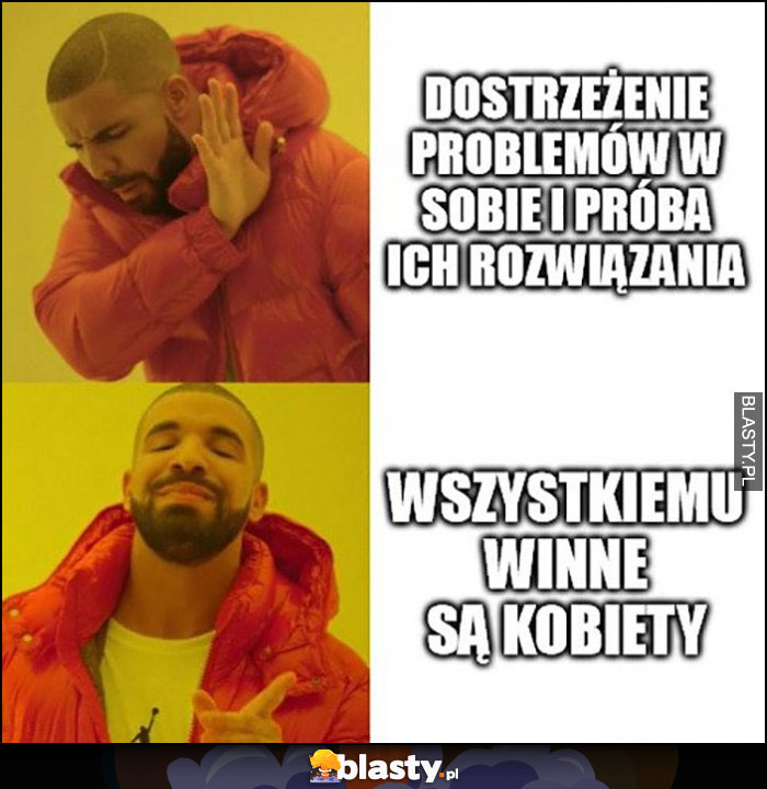 Drake dostrzeżenie problemów w sobie i próba ich rozwiązania vs wszystkiemu winne są kobiety