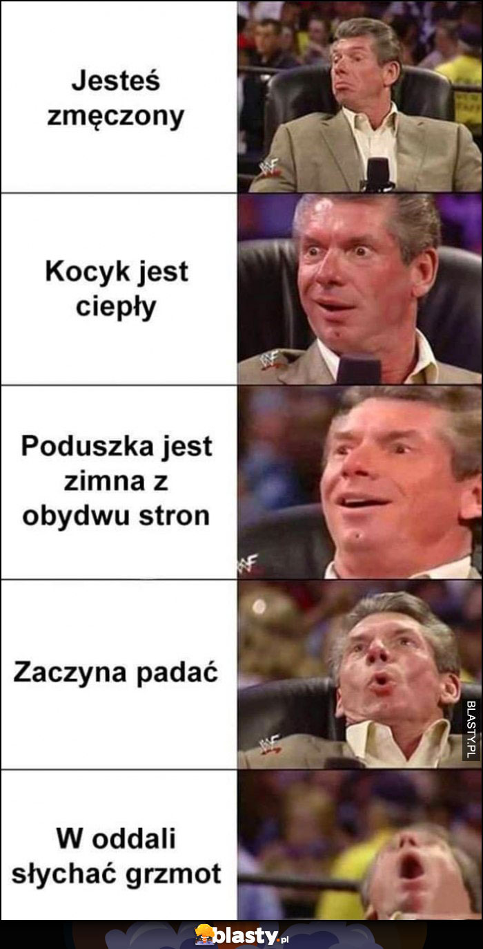 Jesteś zmęczony, kocyk jest ciepły, poduszka jest zimna z obu stron, zaczyna padać, w oddali słychać grzmot