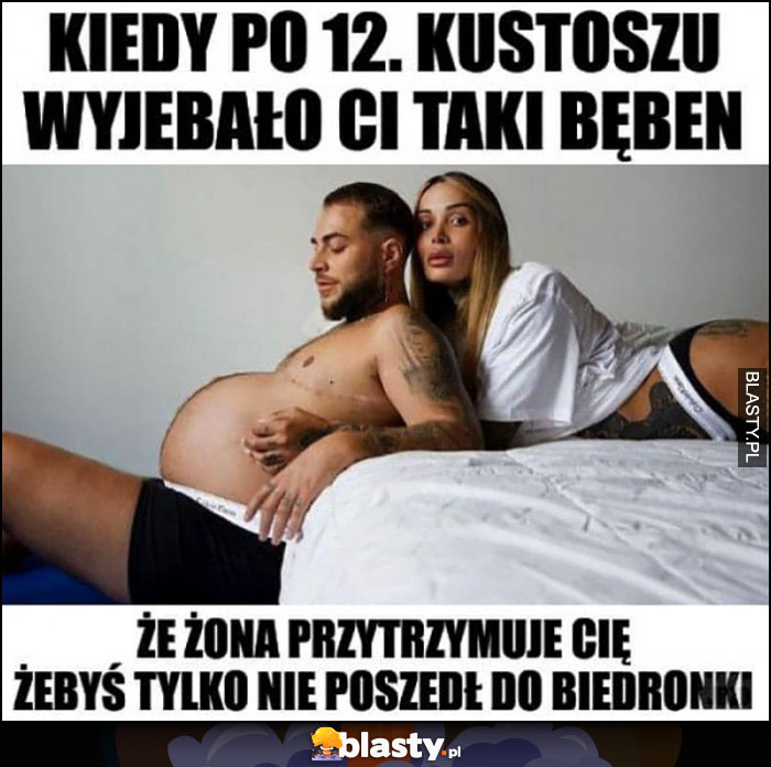 Kiedy po 12. Kustoszu wywaliło ci taki bęben, że żona przytrzymuje Cię żebyś tylko nie poszedł do Biedronki reklama Calvin Klein