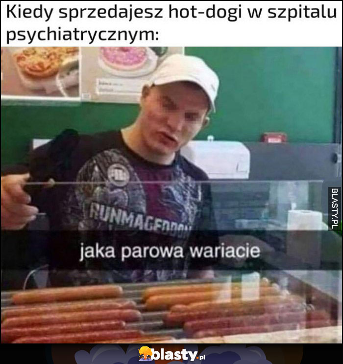 Kiedy sprzedajesz hot-dogi w szpitalu psychiatrycznym: jaka parówa wariacie Żabka