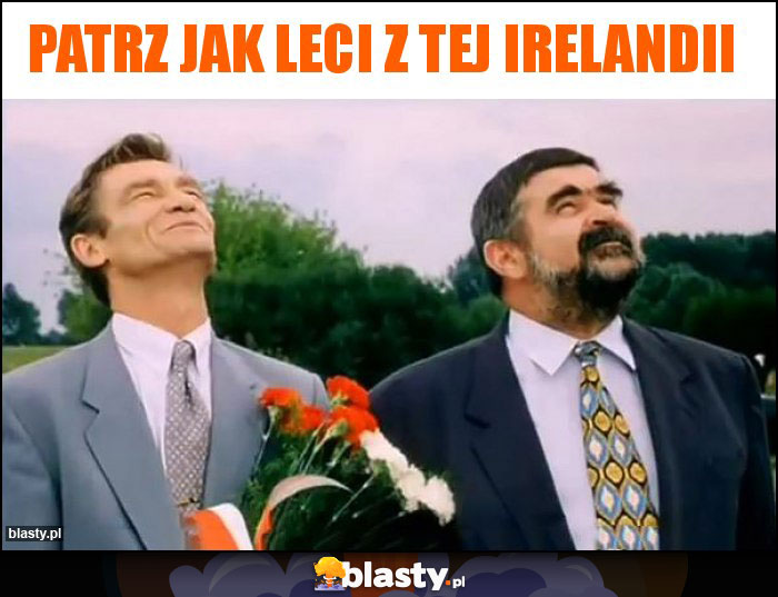 Patrz jak leci z tej irelandii