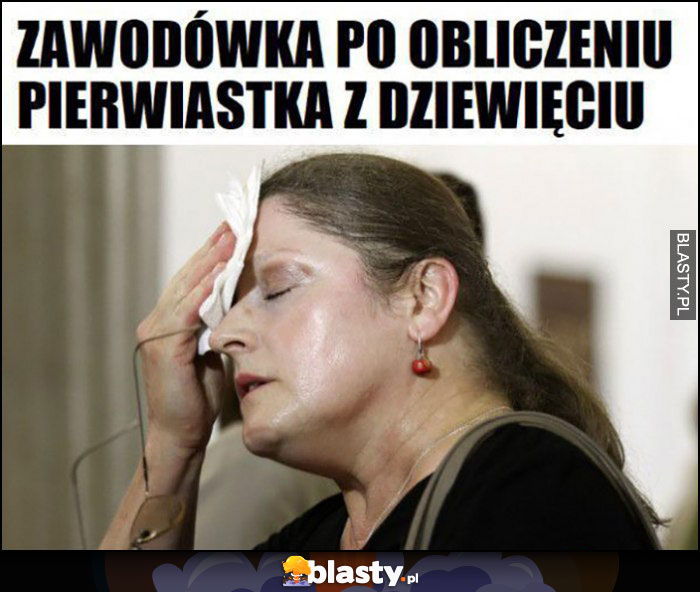 Zawodówka po obliczeniu pierwiastka z dziewięciu posłanka Krystyna Pawłowicz poci się