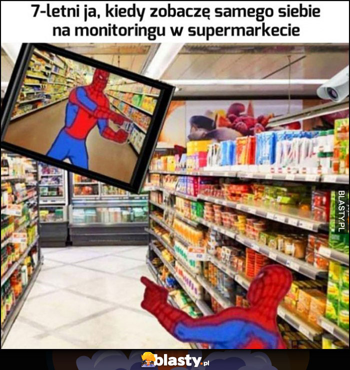 7-letni ja, kiedy zobaczę samego siebie na monitoringu w supermarkecie Spider-man