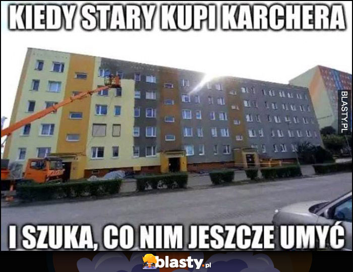 Kiedy stary kupi Karchera i szuka co nim jeszcze umyć mycie bloku