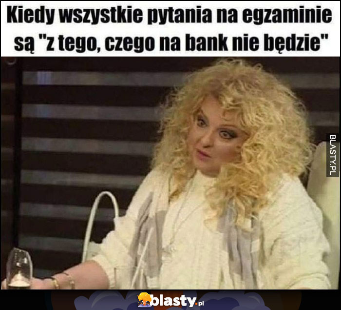 Magda Gessler kiedy wszystkie pytania na egzaminie są z tego czego na bank nie będzie