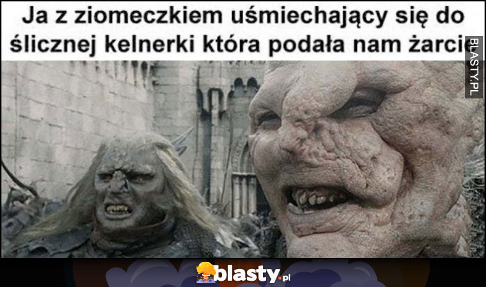 Orki ja z ziomeczkiem uśmiechający się do ślicznej kelnerki, która podała nam żarcie