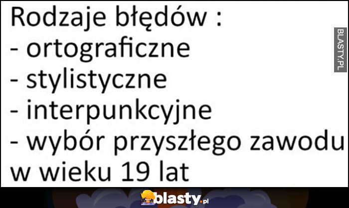 Rodzaje błędów: ortograficzne, stylistyczne, interpunkcyjne, wybór przyszłego zawodu w wieku 19 lat