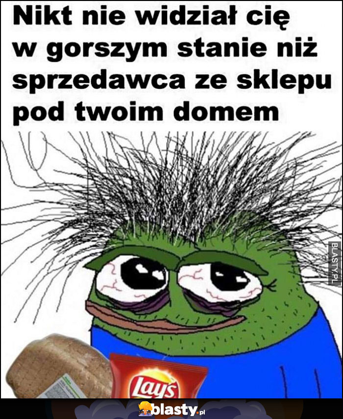 Żaba Pepe nikt nie widział Cię w gorszym stanie niż sprzedawca ze sklepu pod Twoim domem