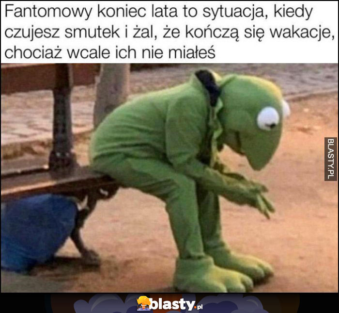 Fantomowy koniec lata to sytuacja kiedy czujesz smutek i żal, że kończą się wakacje, chociaż wcale ich nie miałeś