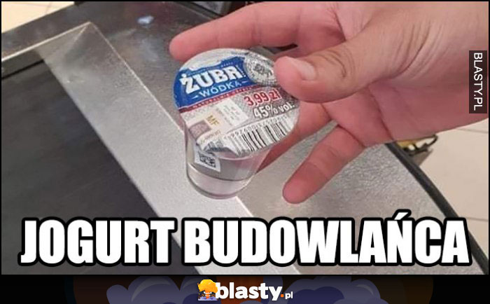 Jogurt budowlańca wódka żubr szot