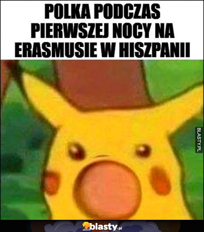 Polka podczas pierwszej nocy na erazmusie w Hiszpanii zdziwiony Pikachu