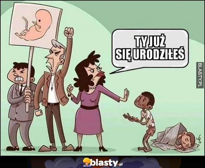 Protest pro life, biedne dziecko prosi, ty już się urodziłeś