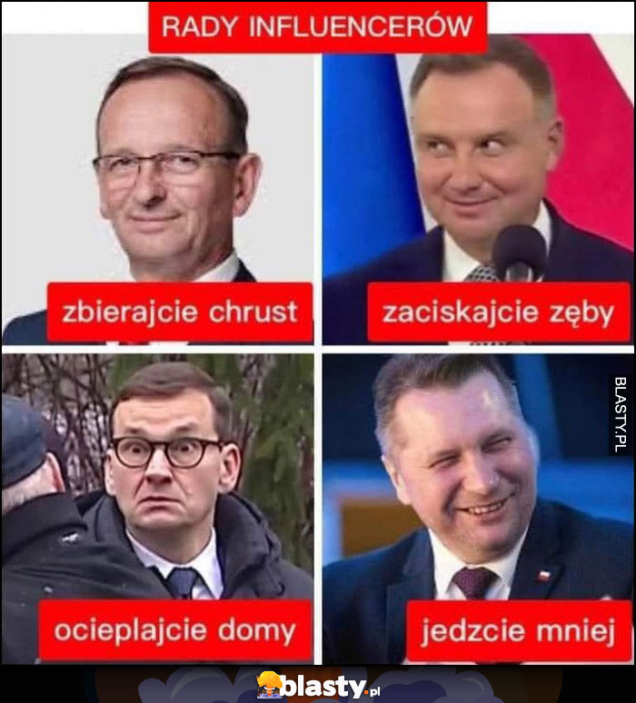 Rady influencerów z PiS: zbierajcie chrust, zaciskajcie zęby, ocieplajcie domy, jedzcie mniej Duda Morawiecki Czarnek Prawo i Sprawiedliwość