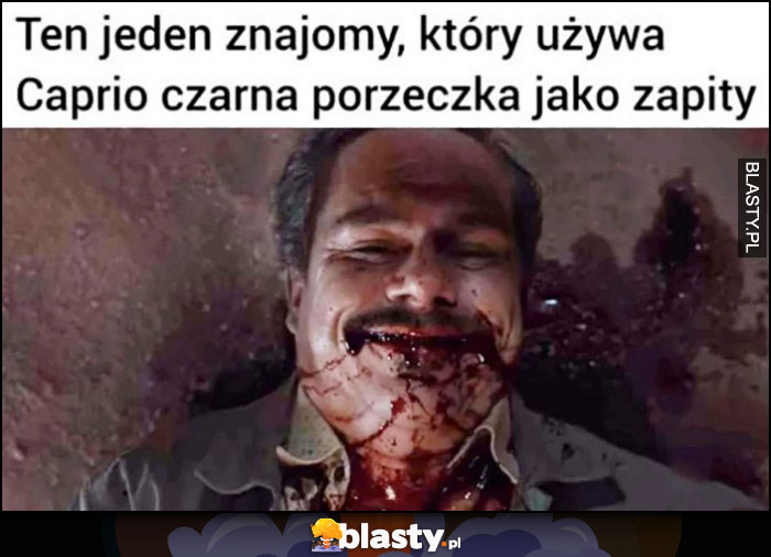 Ten jeden znajomy, który używa Caprio czarna porzeczka jako zapity