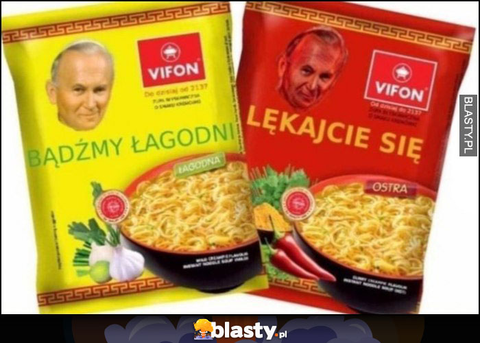 Chińskie zupki Vifon papież bądźmy łagodni, lękajcie się łagodna ostra