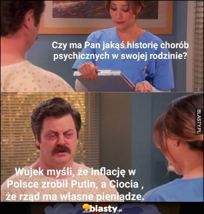 Czy ma pan historię chorób psychicznych w rodzinie? Wujek myśli, że inflację w Polsce zrobił Putin, a ciocia, że rząd ma własne pieniądze