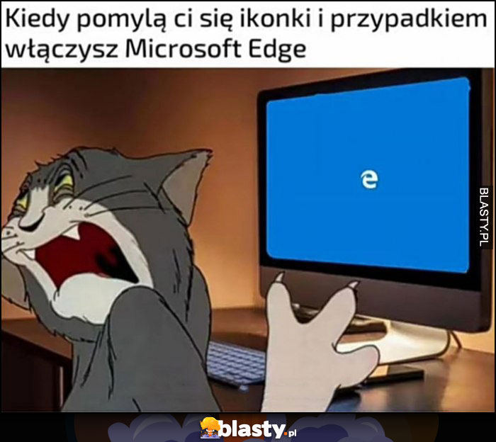 Kiedy pomylą ci się ikonki i przypadkiem włączysz Microsoft Edge