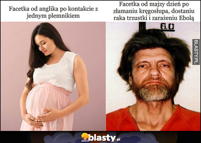 Facetka od anglika po kontakcie z 1 plemnikiem w ciąży vs facetka od matematyki po złamaniu kręgosłupa, dostaniu raka trzustki i zakażeniu ebolą