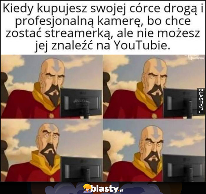 Kiedy kupujesz swojej córce drogą profesjonalną kamerę, bo chce zostać stramerką ale nie możesz jej znaleźć na YouTube