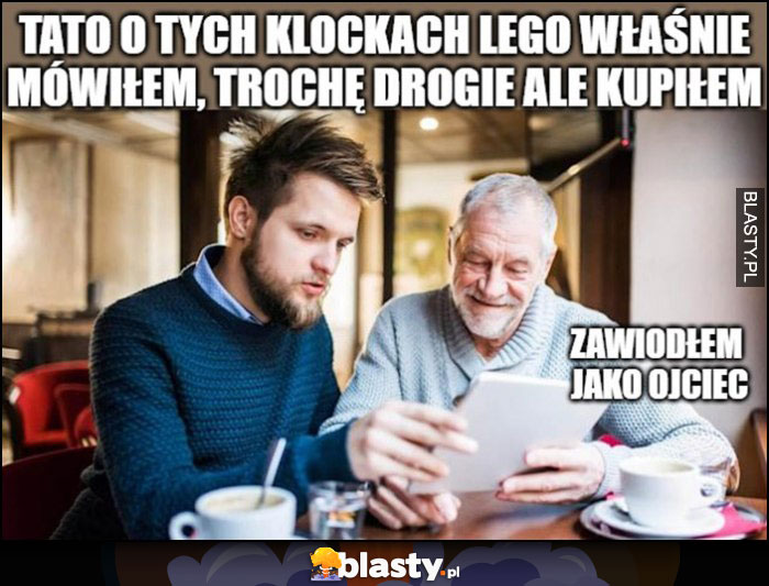 Tato o tych klockach Lego właśnie mówiłem, trochę drogie ale kupiłem, zawiodłem jako ojciec