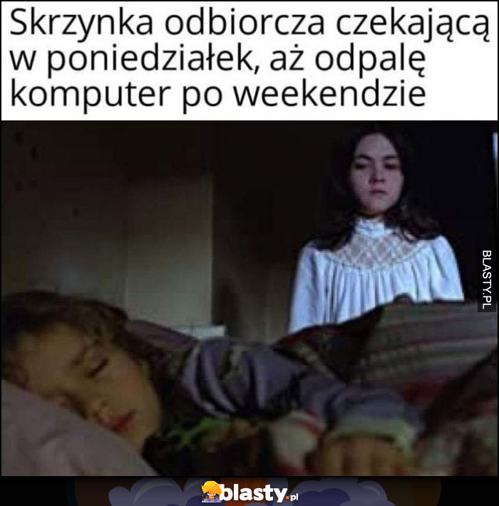 Skrzynka odbiorcza czekająca w poniedziałek aż odpalę komputer po weekendzie