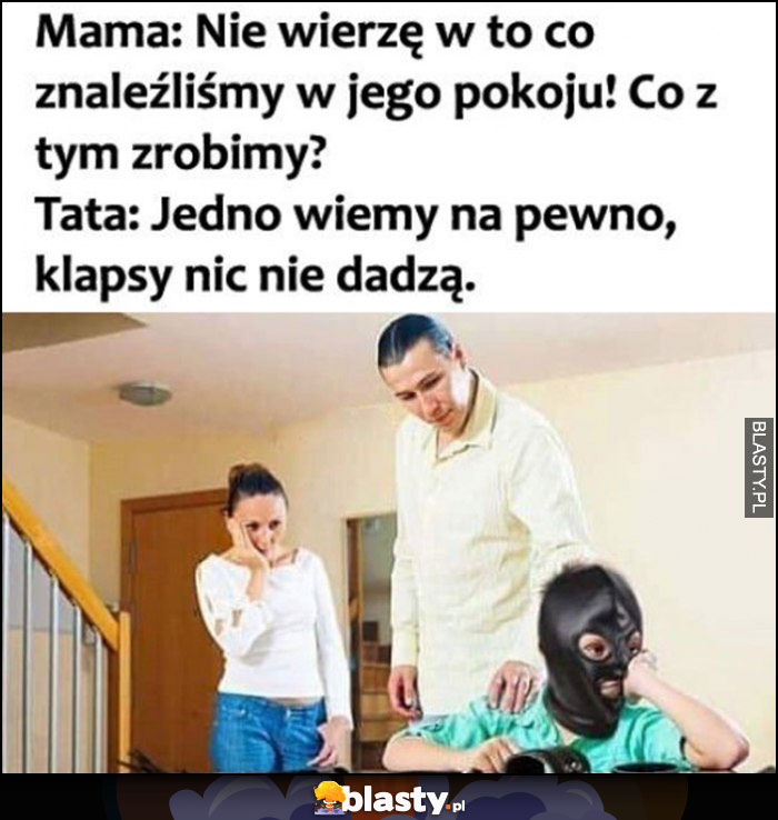 Dzieciak w masce sado-maso, mama: co z tym zrobimy? tata: klapsy nic nie dadzą