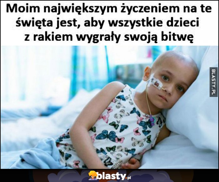 Moim największym życzeniem na święta jest, aby wszystkie dzieci z rakiem wygrały swoją bitwę