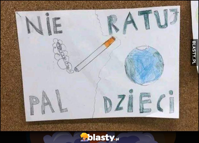 Nie ratuj, pal dzieci zamiast nie pal, ratuj dzieci rysunek dziecka