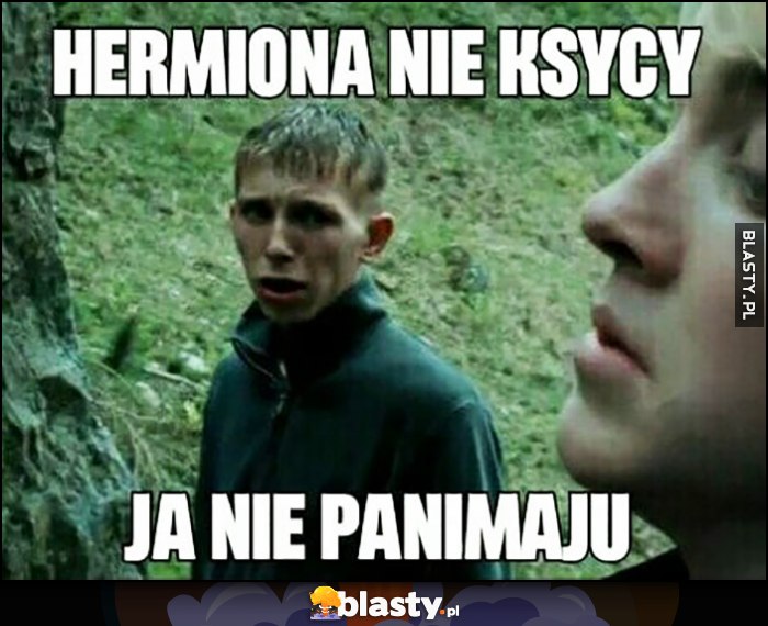 Ukrainiec Hermiona nie ksycy, ja nie panimaju