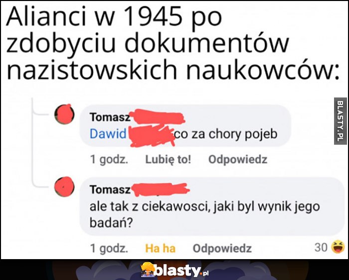 Alianci w 1945 po zdobyciu dokumentów nazistowskich naukowców: co za chory człowiek, ale tak z ciekawości jaki był wynik jego badań?