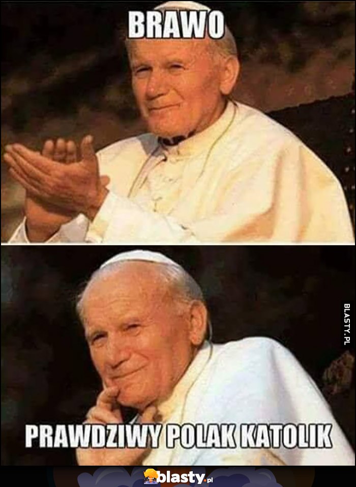 Jan Paweł 2, brawo prawdziwy Polak katolik mem reakcja