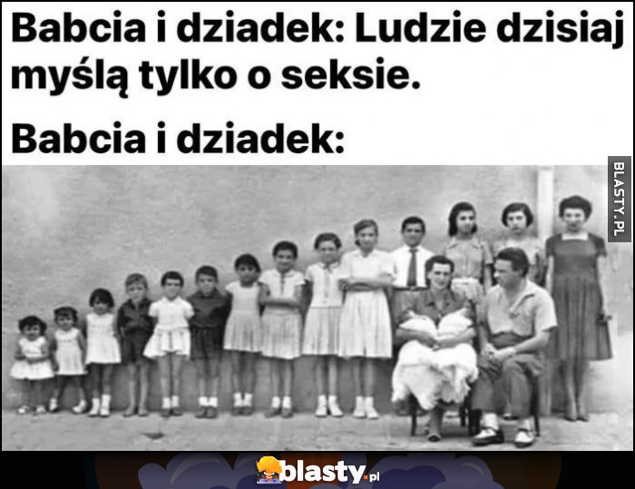 Babcia i dziadek: ludzie dzisiaj myślą tylko o segzie, tymczasem babcia i dziadek mają mnóstwo dzieci