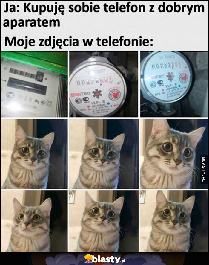 Ja: kupuję sobie telefon z dobrym aparatem vs moje zdjęcia w telefonie: liczniki i kot